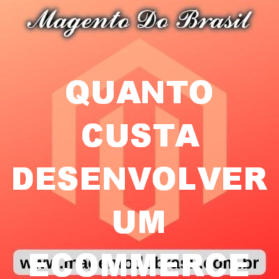 Quanto Custa Desenvolver Um Ecommerce