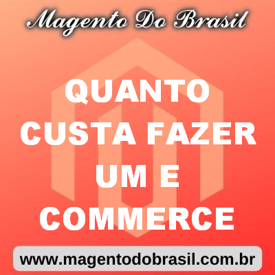 Quanto Custa Fazer Um e Commerce