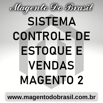 Sistema Controle de Estoque e Vendas Magento 2