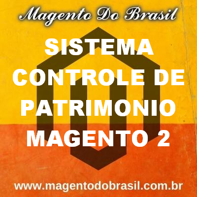 Sistema Controle de Patrimonio Magento 2