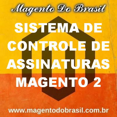 Sistema de Controle de Assinaturas Magento 2