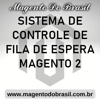 Sistema de Controle de Fila de Espera Magento 2