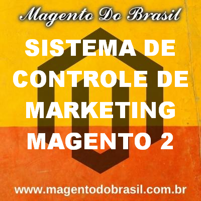 Sistema de Controle de Marketing Magento 2