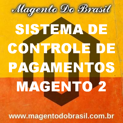 Sistema de Controle de Pagamentos Magento 2