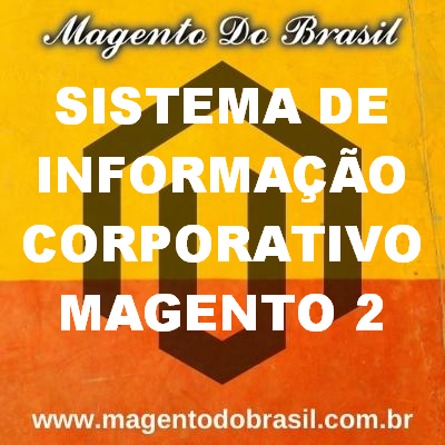 Sistema de informação Corporativo Magento 2