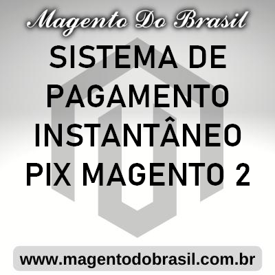 Sistema de Pagamento Instantâneo Pix Magento 2