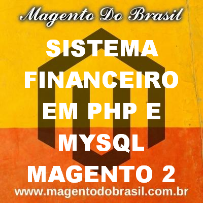 Sistema Financeiro Em Php e Mysql Magento 2