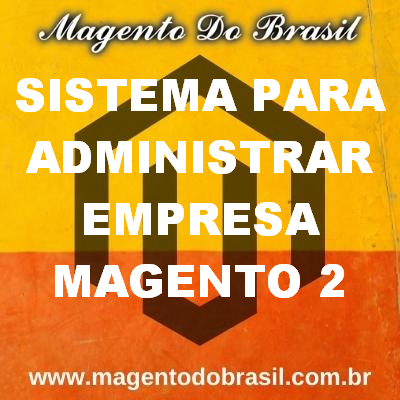 Sistema para Administrar Empresa Magento 2