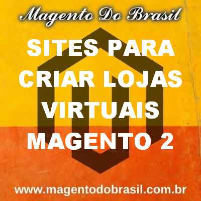 Sites para Criar Lojas Virtuais Magento 2