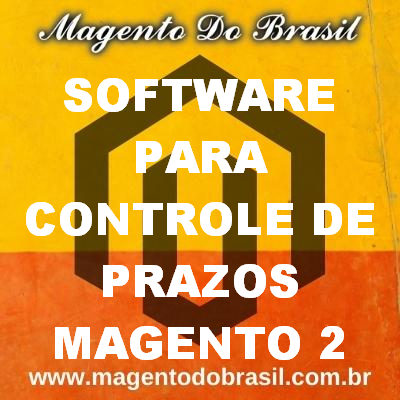 Software para Controle de Prazos Magento 2